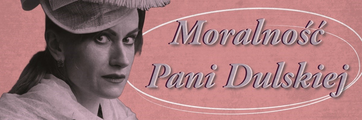 Przedstawienie ,,Moralność Pani Dulskiej" w wykonaniu teatru Kloszart 