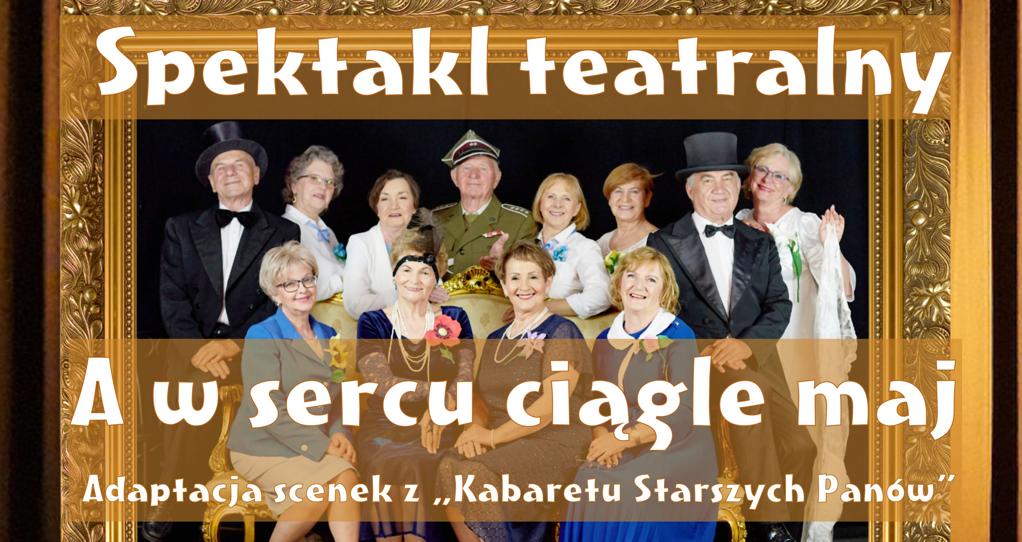 Spektakl teatralny pt. "A w sercu ciągle maj"