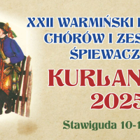 KURLANTKA-XXII Warmiński Przegląd Chórów i Zespołów Śpiewaczych 2025