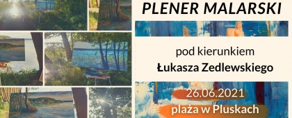 Plener Malarski z Łukaszem Zedlewskim w Pluskach