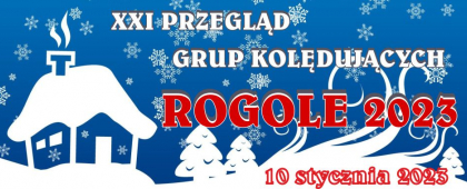 XXI Przegląd Grup Kolędujących "ROGOLE" 2023